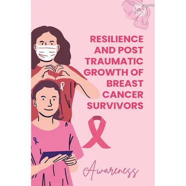 Resilience and Posttraumatic Growth of Breast Cancer Survivors