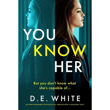 You Know Her: An Unputdownable Psychological Thriller with a Shocking Twist