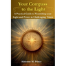 Your Compass to the Light-A Practical Guide to Nourishing your Light and Power in Challenging Times