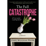 The Full Catastrophe: All I Ever Wanted, Everything I Feared