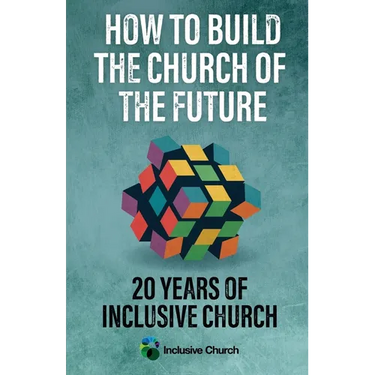How to Build the Church of the Future: 20 Years of Inclusive Church