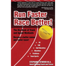 Run Faster Race Better: For 5K, 10K, Half Marathon, Marathon and Triathlons