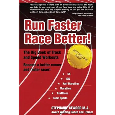 Run Faster Race Better: For 5K, 10K, Half Marathon, Marathon and Triathlons