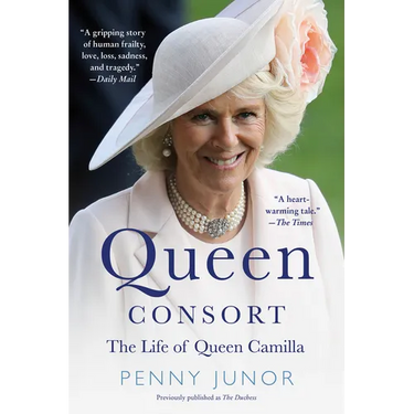 Queen Consort (Formerly the Duchess): The Life of Queen Camilla