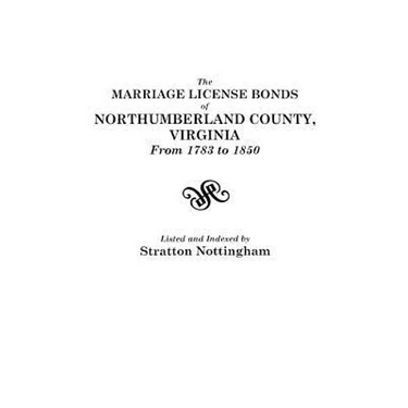 Marriage License Bonds of Northumberland County, Virginia, from 1783 to 1850