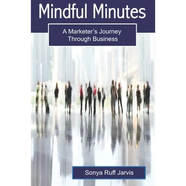 Mindful Minutes: A Marketer's Journey Through Business