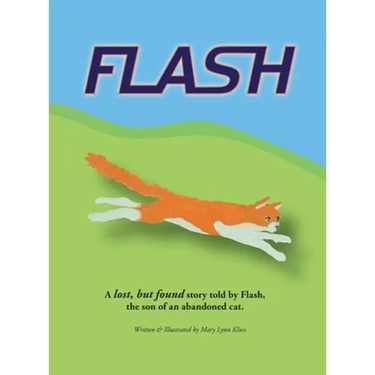 Flash: A lost, but found story told by Flash, the son of an abandoned cat.