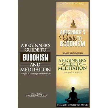 A Beginner's Guide to Buddhism & A Beginner's Guide to Meditation: Your Path to A Meaningful Life/Your Path to Wisdom
