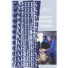 Careers in Machine Trades: Machinist, Tool and Die Maker