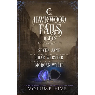 Legends of Havenwood Falls Volume Five: A Legends of Havenwood Falls Collection