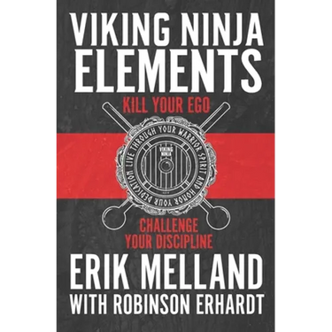 Viking Ninja Elements: Kill Your Ego, Challenge Your Discipline