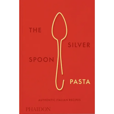 The Silver Spoon Pasta: Authentic Italian Recipes