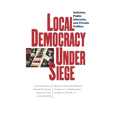 Local Democracy Under Siege: Activism, Public Interests, and Private Politics