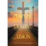 Walk in Purpose Live in Destiny