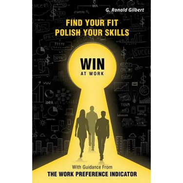 Find Your Fit, Polish Your Skills, Win at Work: With Guidance from the Work Preference Indicator