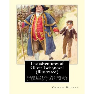 The adventures of Oliver Twist, By Charles Dickens and J. Mahoney (illustrator): illustrator Mahoney, J. (James), (1816-1879)