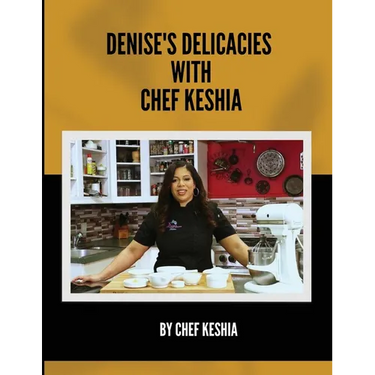 Denise's Delicacies with Chef Keshia