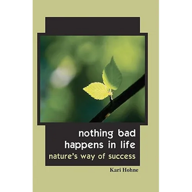 Nothing Bad Happens in Life: Nature's Way of Success