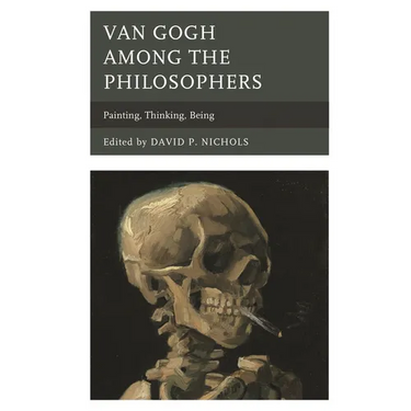 Van Gogh Among the Philosophers: Painting, Thinking, Being