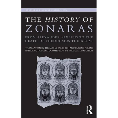 The History of Zonaras: From Alexander Severus to the Death of Theodosius the Great