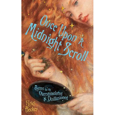 Once Upon a Midnight Scroll: Poems for the Overstimulated & Disillusioned