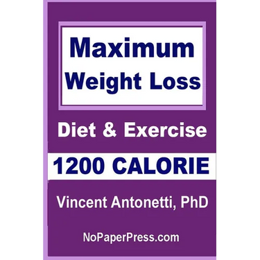Maximum Weight Loss - 1200 Calorie: Using Diet and Exercise