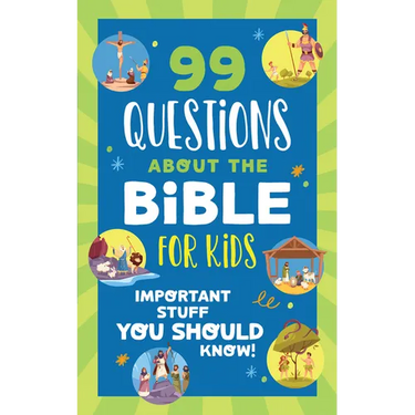 99 Questions about the Bible for Kids: Important Stuff You Should Know!