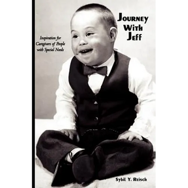 Journey with Jeff: Inspiration for Caregivers of People with Special Needs