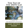 The Tao of the Dippy Cat: A Series of Uncomfortable Incidents and Horrible Happenings