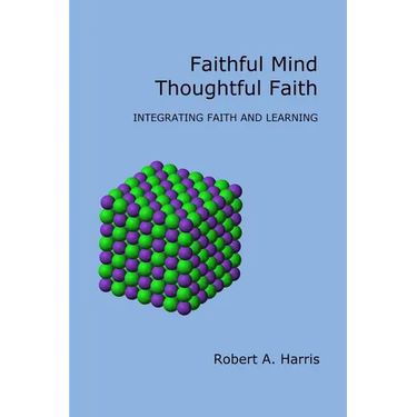 Faithful Mind, Thoughtful Faith: Integrating Faith and Learning