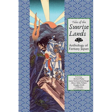 Tales of the Sunrise Lands: Anthology of Fantasy Japan