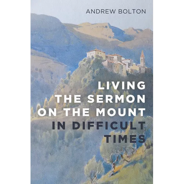 Living the Sermon on the Mount in Difficult Times