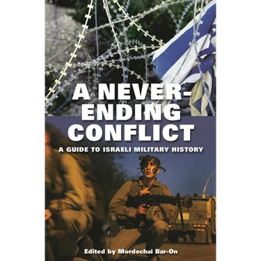 A Never-Ending Conflict: A Guide to Israeli Military History