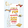 A Year of Engineering Fun for Beginning Classroom STEM