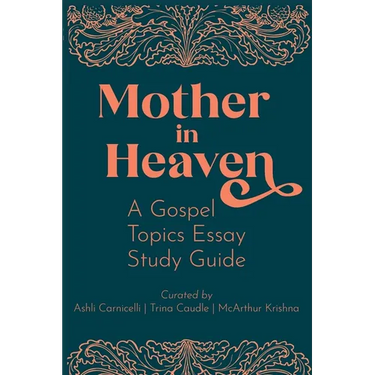 Mother in Heaven: A Gospel Topics Essay Study Guide