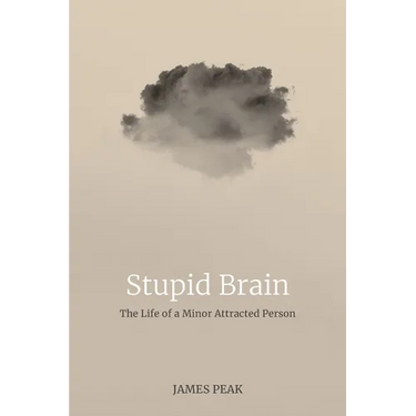 Stupid Brain: The Life of a Minor Attracted Person