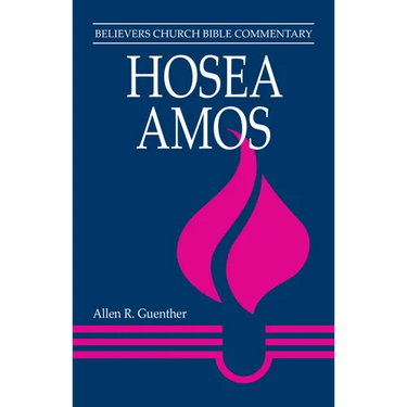 Hosea, Amos: Believers Church Bible Commentary