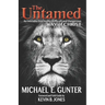 The Untamed: An Introduction to the Difficult and Dangerous Way of Christ