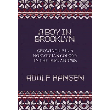 A Boy in Brooklyn: Growing Up in a Norwegian Colony in the 1940s and '50s
