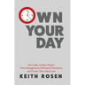 Own Your Day: How Sales Leaders Master Time Management, Minimize Distractions, and Create Their Ideal Lives