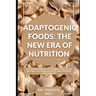 Adaptogenic Foods: The New Era of Nutrition: How adaptogens can help manage stress and improve health.