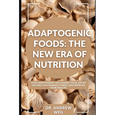 Adaptogenic Foods: The New Era of Nutrition: How adaptogens can help manage stress and improve health.