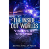 The Inside Out Worlds: Visions of Strange