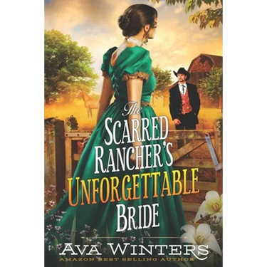 The Scarred Rancher's Unforgettable Bride: A Western Historical Romance Book