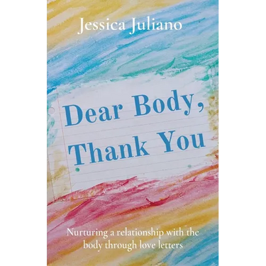 Dear Body, Thank You: Nurturing a relationship with the body through love letters