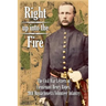 Right up into the Fire: The Civil War Letters of Lieutenant Henry Ropes, 20th Massachusetts Volunteer Infantry