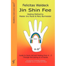 Jin Shin Fee: Healing Method by Master Jiro Murai and Mary Burmeister. Guide to Quick Aid and Healing from A - Z Through the Laying on of Hands