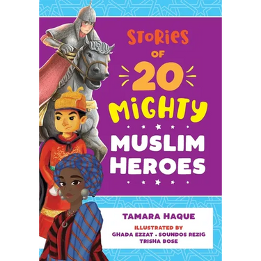 Stories of 20 Mighty Muslim Heroes