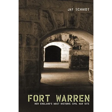 Fort Warren: New England's Most Historic Civil War Site