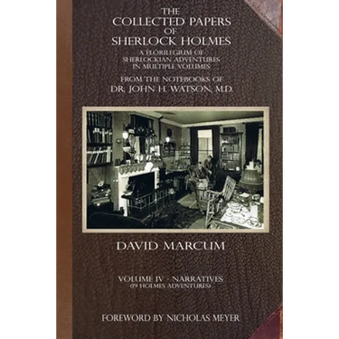 The Collected Papers of Sherlock Holmes - Volume 4: A Florilegium of Sherlockian Adventures in Multiple Volumes